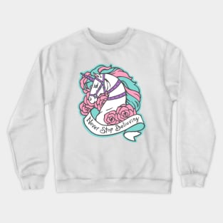 Never Stop Believing Crewneck Sweatshirt